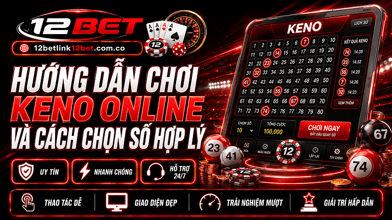 Hướng dẫn chơi Keno online và cách chọn số hợp lý cho người mới